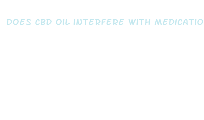 does cbd oil interfere with medications