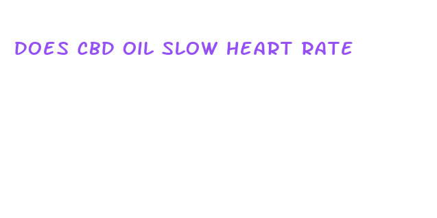 does cbd oil slow heart rate