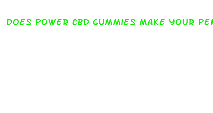 does power cbd gummies make your penis bigger