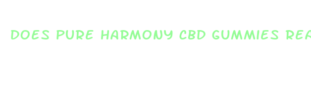 does pure harmony cbd gummies really work