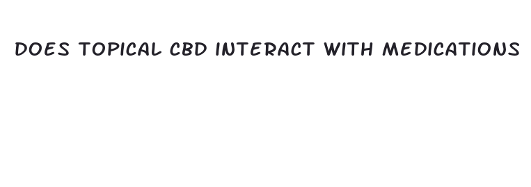 does topical cbd interact with medications