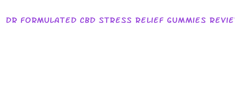 dr formulated cbd stress relief gummies reviews