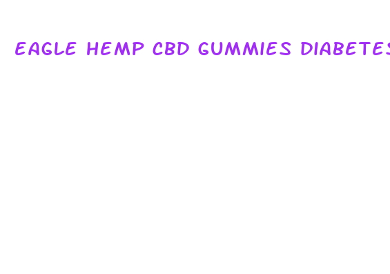 eagle hemp cbd gummies diabetes