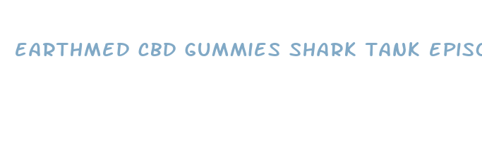 earthmed cbd gummies shark tank episode