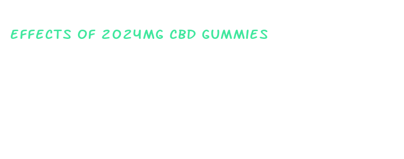 effects of 2024mg cbd gummies