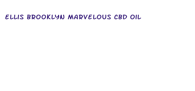 ellis brooklyn marvelous cbd oil