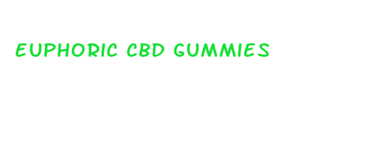 euphoric cbd gummies