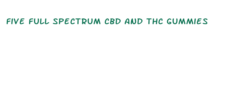 five full spectrum cbd and thc gummies