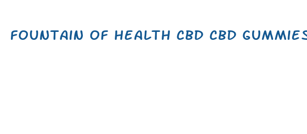 fountain of health cbd cbd gummies