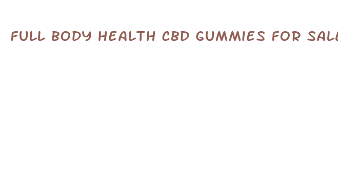 full body health cbd gummies for sale