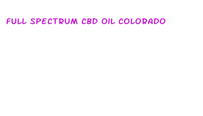 full spectrum cbd oil colorado