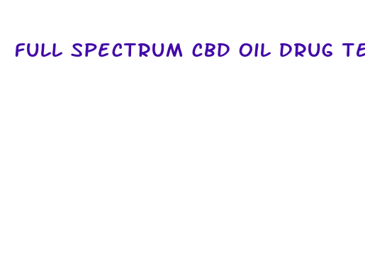 full spectrum cbd oil drug test