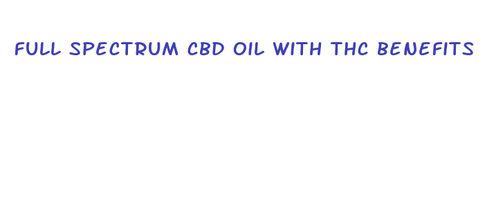 full spectrum cbd oil with thc benefits