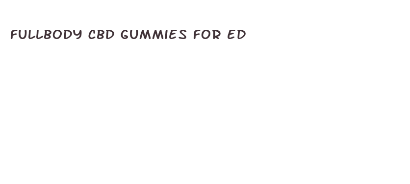 fullbody cbd gummies for ed