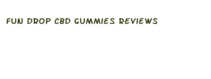 fun drop cbd gummies reviews