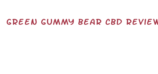 green gummy bear cbd reviews