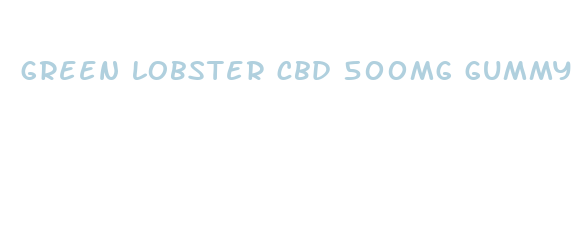 green lobster cbd 500mg gummy