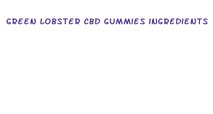 green lobster cbd gummies ingredients