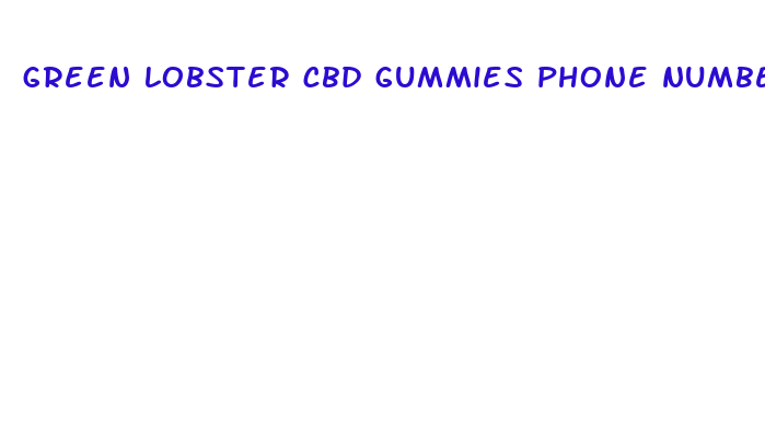 green lobster cbd gummies phone number