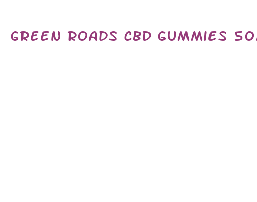 green roads cbd gummies 50mg relief toadsc