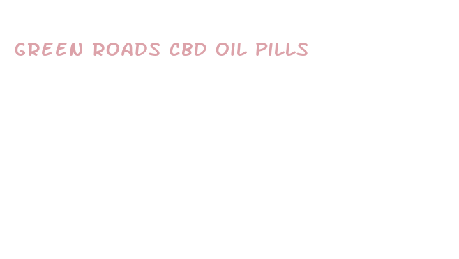 green roads cbd oil pills