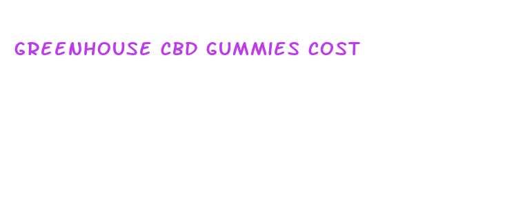 greenhouse cbd gummies cost