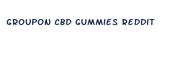 groupon cbd gummies reddit