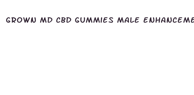 grown md cbd gummies male enhancement