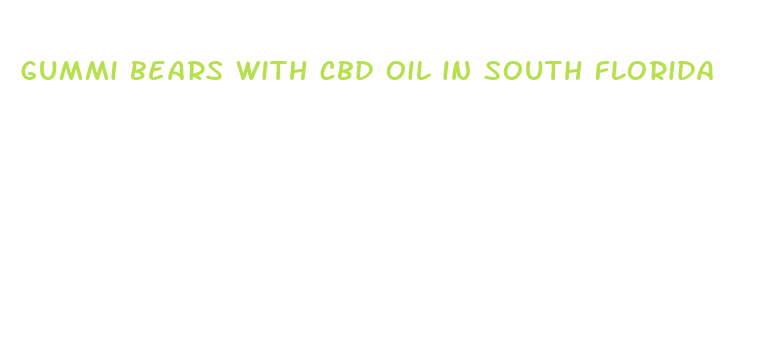 gummi bears with cbd oil in south florida