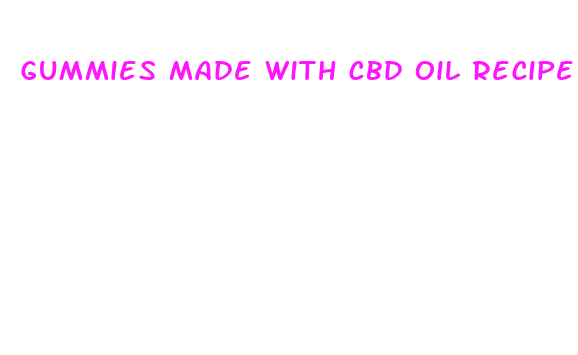 gummies made with cbd oil recipe