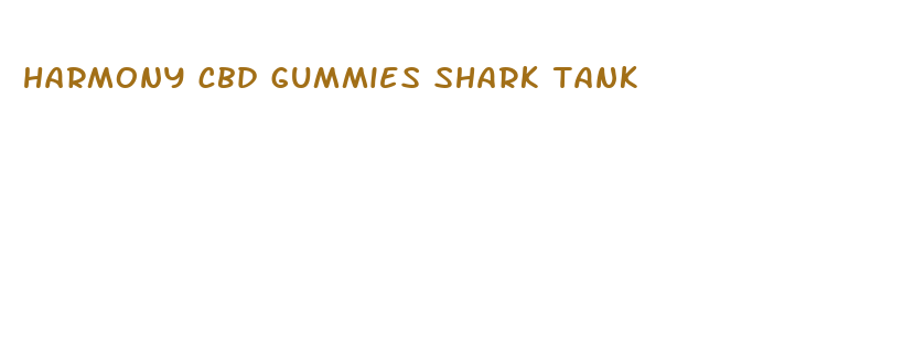 harmony cbd gummies shark tank