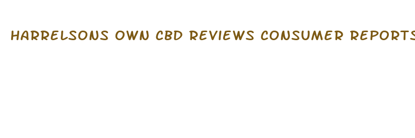 harrelsons own cbd reviews consumer reports