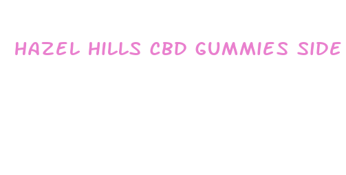 hazel hills cbd gummies side effects