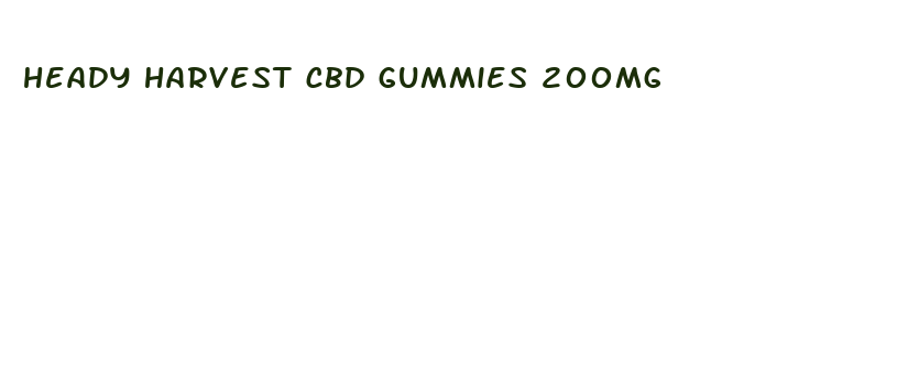 heady harvest cbd gummies 200mg