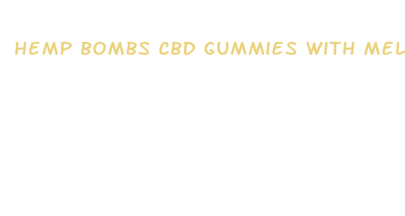 hemp bombs cbd gummies with melatonin