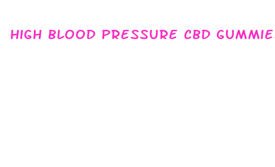 high blood pressure cbd gummies