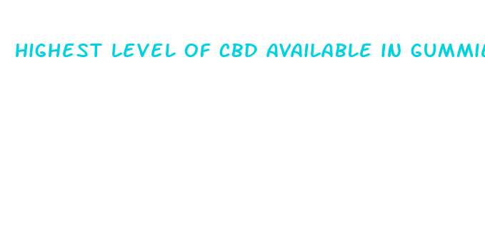 highest level of cbd available in gummies