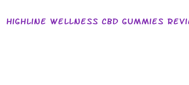 highline wellness cbd gummies reviews