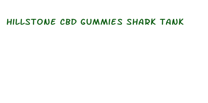 hillstone cbd gummies shark tank