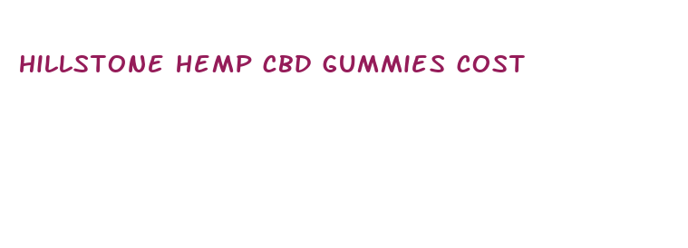 hillstone hemp cbd gummies cost