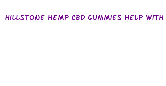 hillstone hemp cbd gummies help with erectile dysfunction