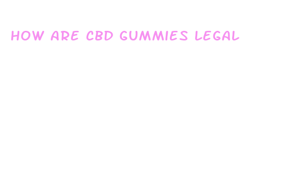 how are cbd gummies legal