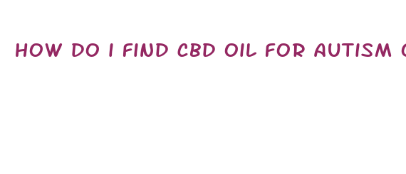 how do i find cbd oil for autism online