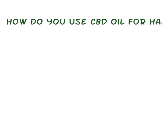 how do you use cbd oil for hair growth