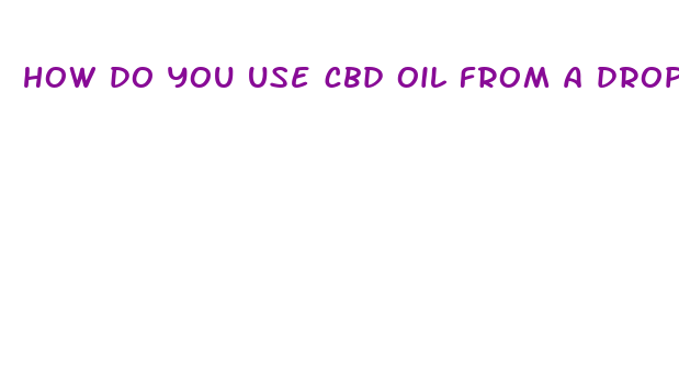 how do you use cbd oil from a dropper