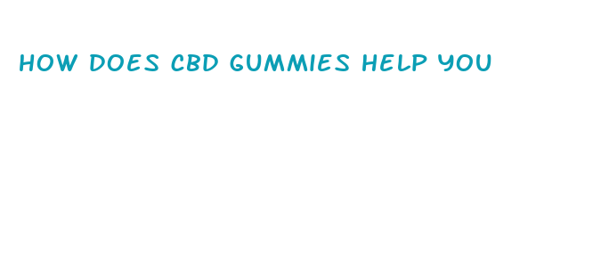 how does cbd gummies help you