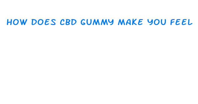 how does cbd gummy make you feel