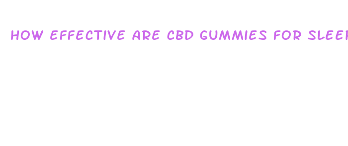 how effective are cbd gummies for sleep