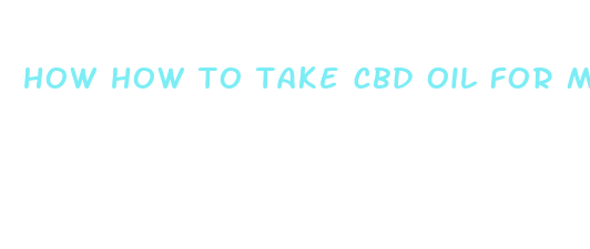 how how to take cbd oil for migraines