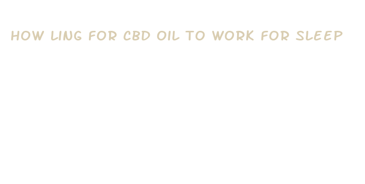 how ling for cbd oil to work for sleep